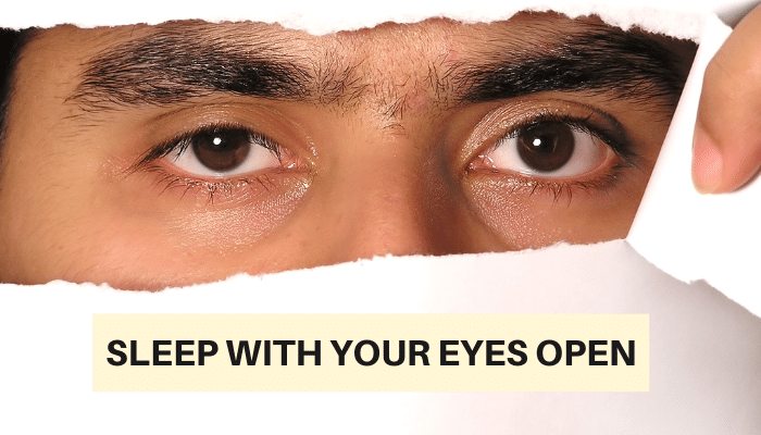 How to Sleep with Your Eyes Open by Following 6 Simple Steps