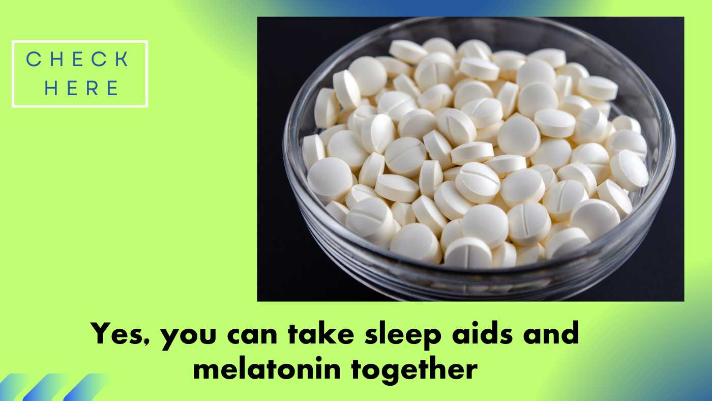 Can You Take Sleep Aid And Melatonin