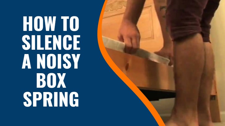 How to Silence a Noisy Box Spring